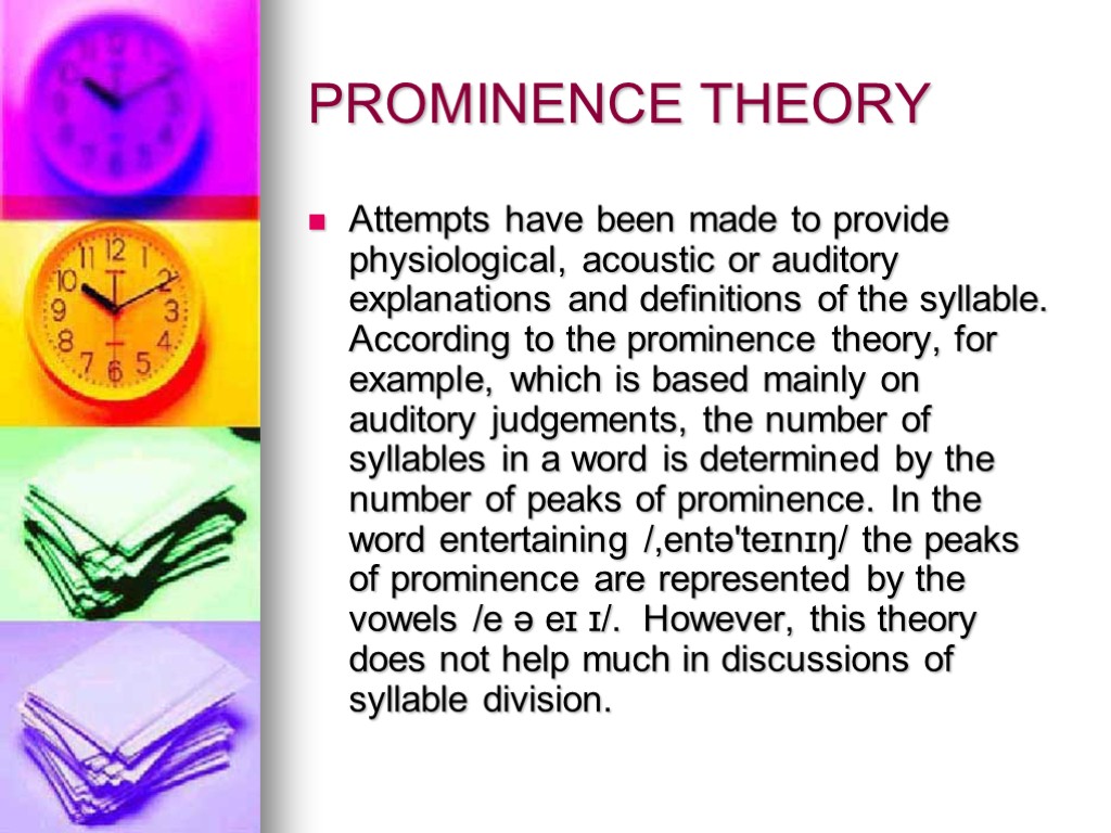 PROMINENCE THEORY Attempts have been made to provide physiological, acoustic or auditory explanations and